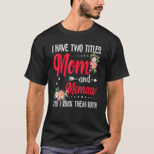 Camiseta Tengo Dos Títulos Mamá Y Memaw Mejor Madre De Mema