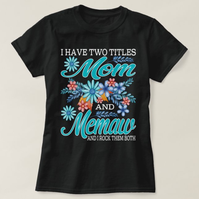 Camiseta Tengo Dos Títulos Mamá Y Memaw Y Les Rocío Bo (Diseño del anverso)