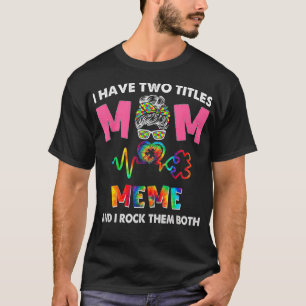Camiseta Tengo Dos Títulos Mamá Y Meme Autism Awareness