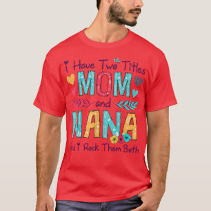 Camiseta Tengo Dos Títulos Mamá Y Mujeres Nana Decoración F