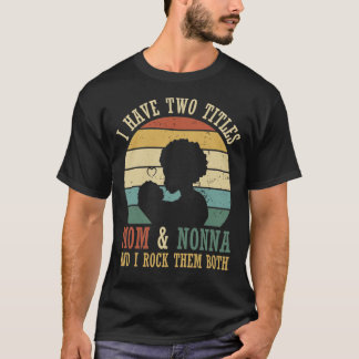 Camiseta Tengo Dos Títulos Mamá Y Mujeres No Nana Deco Vint
