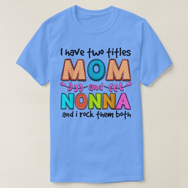 Camiseta Tengo Dos Títulos Mamá Y Mujeres No Nana Decoració (Diseño del anverso)