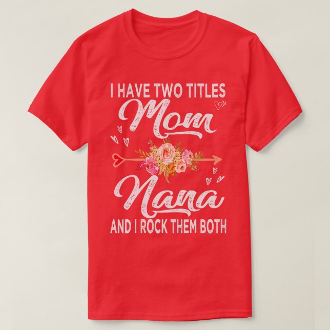 Camiseta Tengo Dos Títulos Mamá Y Nana (Diseño del anverso)