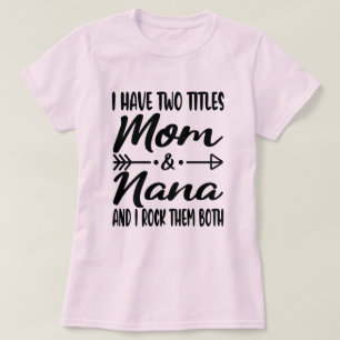 Camiseta Tengo dos títulos, mamá y Nana, feliz día de la ma