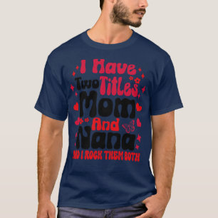 Camiseta Tengo dos títulos Mamá y Nana y los rompí.