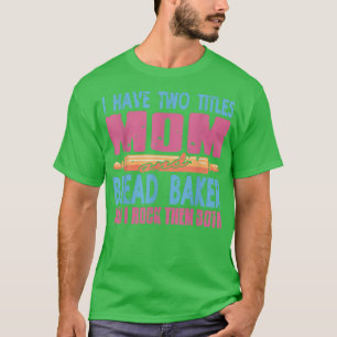 Camiseta Tengo Dos Títulos Mamá Y Panera De Pan Tee Pre