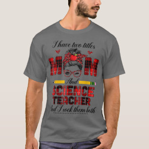 Camiseta Tengo Dos Títulos Mamá Y Profesora De Ciencia Que 