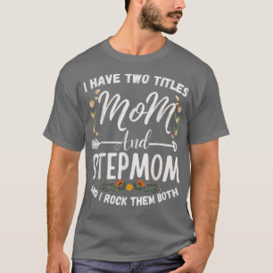 Camiseta Tengo Dos Títulos Mamá Y Stepmama Funny Floral Ste