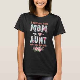 Camiseta Tengo Dos Títulos Mamá Y Tía Que Los Rocío Ambos.