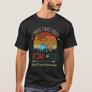Camiseta Tengo Dos Títulos Mamá Y Titi Y Los Rocío La Mayor