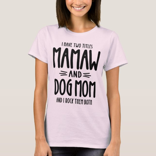 Camiseta Tengo dos títulos Mamaw y el regalo de mamá de per (Anverso)