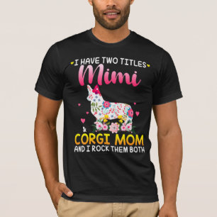 Camiseta Tengo Dos Títulos Mimi Y Corgi Mamá Feliz Madres