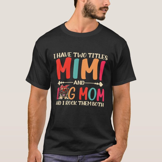 Camiseta Tengo Dos Títulos Mimi Y Pug Dog Mom Funny Dog M (Anverso)