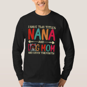 Camiseta Tengo Dos Títulos Nana Y Chihuahua Perro Mamá Perr