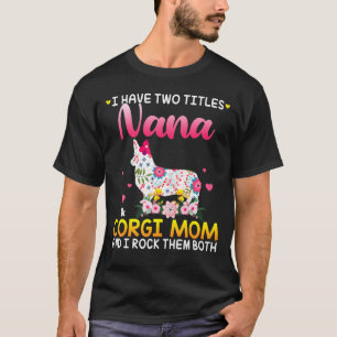 Camiseta Tengo Dos Títulos Nana Y Corgi Perro Mamá Feliz