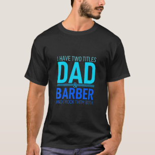 Camiseta Tengo Dos Títulos Padre Y Padre De Barber Papa Pop