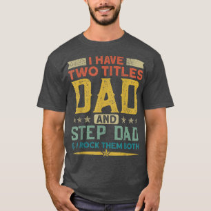 Camiseta Tengo Dos Títulos, Papá Stepdad Y Yo Les Roto Ambo