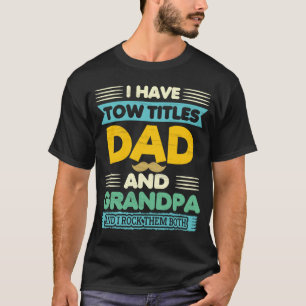 Camiseta Tengo Dos Títulos Papá Y Abuelo Día Del Padre Gra