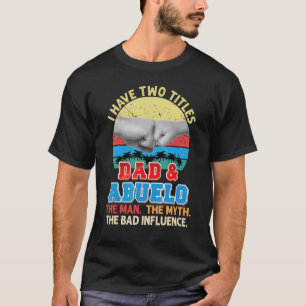 Camiseta Tengo Dos Títulos Papá Y Abuelo El Mito Del Hombre