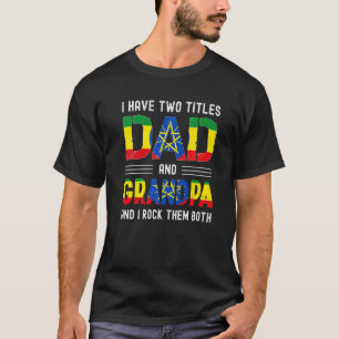 Camiseta Tengo Dos Títulos Papá Y Abuelo Hombres Etíopes Fa