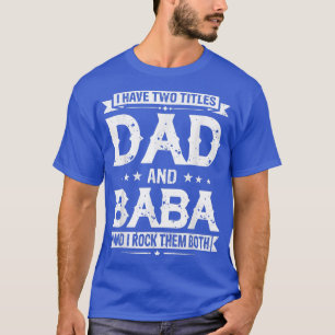 Camiseta Tengo Dos Títulos Papá Y Baba Funny Fathers Day
