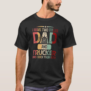 Camiseta Tengo Dos Títulos Papá Y Camionero Y Los Rocío