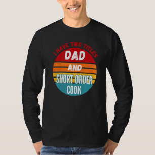 Camiseta Tengo Dos Títulos Papá Y Cocinero De Preparación R