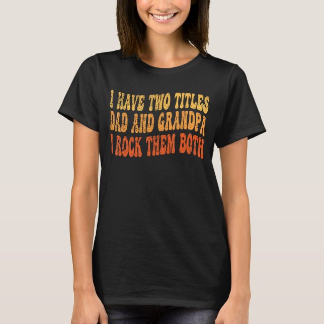 Camiseta Tengo dos títulos Papá y el abuelo Padre Día Gra (Anverso)