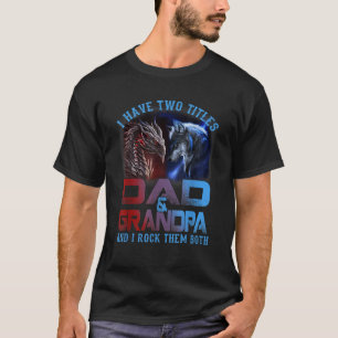 Camiseta Tengo Dos Títulos Papá Y El Abuelo Wolf Dragon Fat