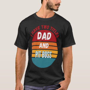 Camiseta Tengo Dos Títulos Papá Y El Jefe De Pit