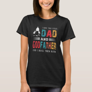 Camiseta Tengo Dos Títulos Papá Y El Padrino Vintage Fathe
