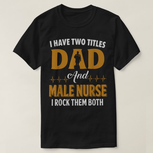 CAMISETA TENGO DOS TÍTULOS PAPÁ Y ENFERMERA MASCULINA RN LP (Diseño del anverso)