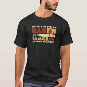 Camiseta Tengo Dos Títulos Papá Y Gamer Y Los Aplasto B