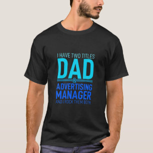 Camiseta Tengo Dos Títulos Papá Y Gestor De Publicidad Pare