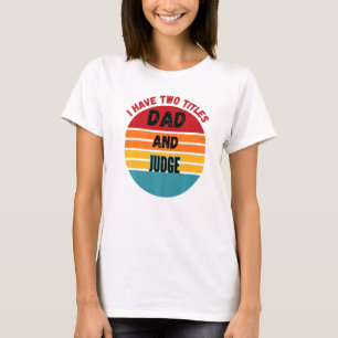 Camiseta Tengo Dos Títulos Papá Y Juez
