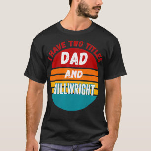 Camiseta Tengo Dos Títulos Papá Y Millwright