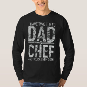 Camiseta Tengo Dos Títulos Papá Y Padre Chef Papa Pops Pa