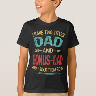 Camiseta Tengo Dos Títulos Papá Y Padre Funny Bonus-dad#