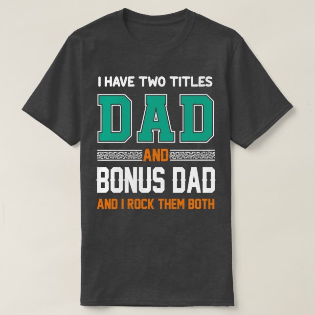 Camiseta Tengo Dos Títulos Papá Y Padres Funny De Bonus Dad (Diseño del anverso)