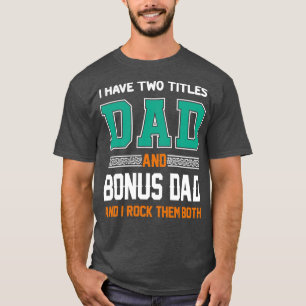 Camiseta Tengo Dos Títulos Papá Y Padres Funny De Bonus Dad