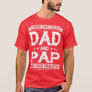 Camiseta Tengo Dos Títulos Papá Y Pap Funny Fathers Day 