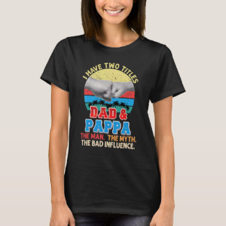 Camiseta Tengo Dos Títulos Papá Y Pappa El Hombre Mal Yo