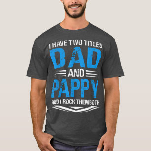 Camiseta Tengo Dos Títulos Papá Y Pappy Funny Abuelo Fath
