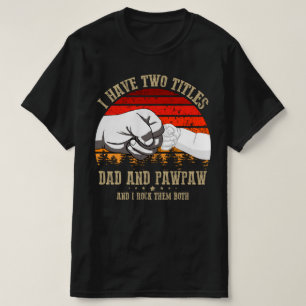 Camiseta tengo dos títulos papá y pawpaw