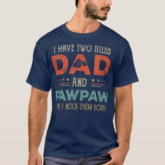 Camiseta Tengo Dos Títulos Papá Y Pawpaw Funny Día Del Padr