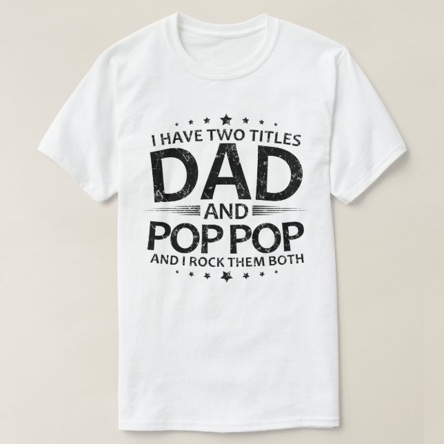 Camiseta tengo dos títulos papá y pop pop y los rocío (Diseño del anverso)