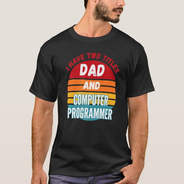 Camiseta Tengo Dos Títulos Papá Y Programador De Computador (Anverso)