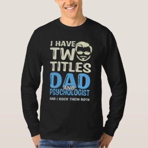 Camiseta Tengo Dos Títulos Papá Y Psicólogo Y Rock