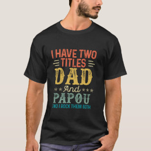 Camiseta Tengo Dos Títulos Papá Y Regalos Papou Para Padre