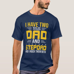Camiseta Tengo Dos Títulos Papá Y Stepdad.